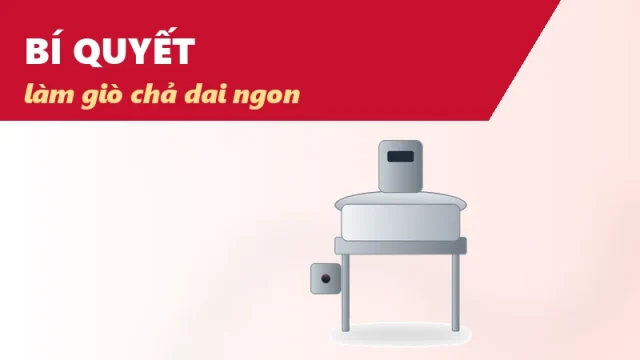 Bí quyết làm giò chả dai ngon bằng máy xay giò chả